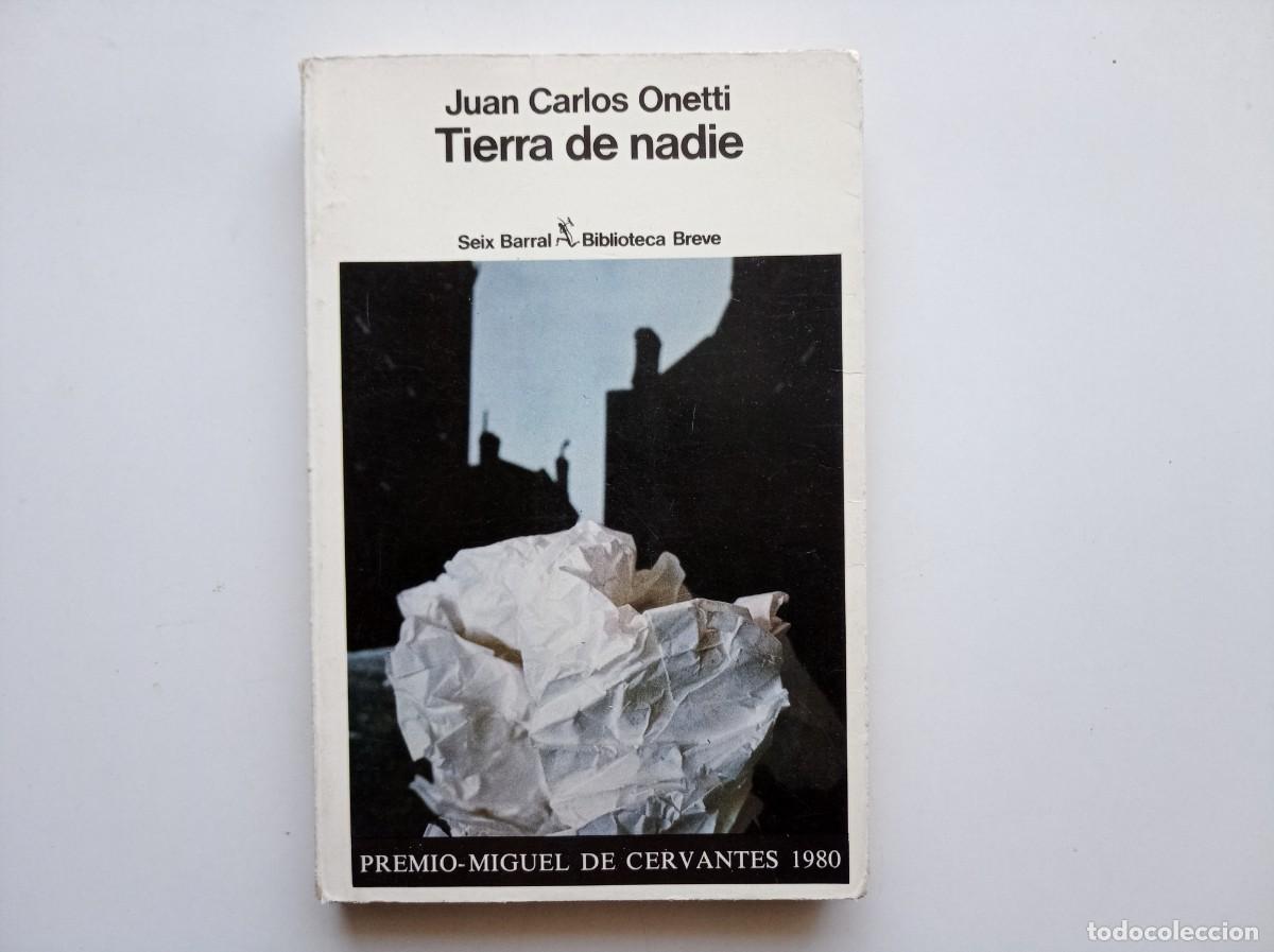 Libros de segunda mano: JUAN CARLOS ONETTI. TIERRA DE NADIE. SEIX BARRAL. 1980.