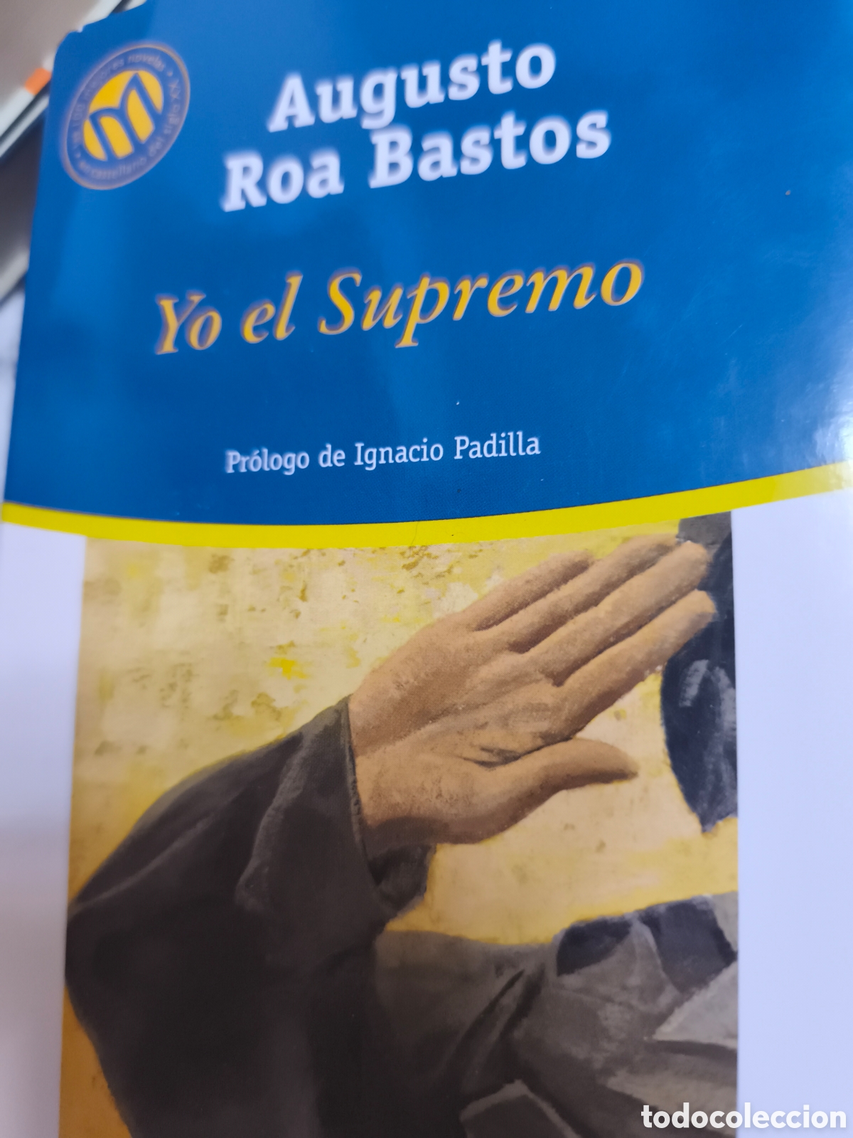 Livros em segunda m&atilde;o: YO EL SUPREMO. AUGUSTO ROA BASTOS. 2001. PAGS : 477.