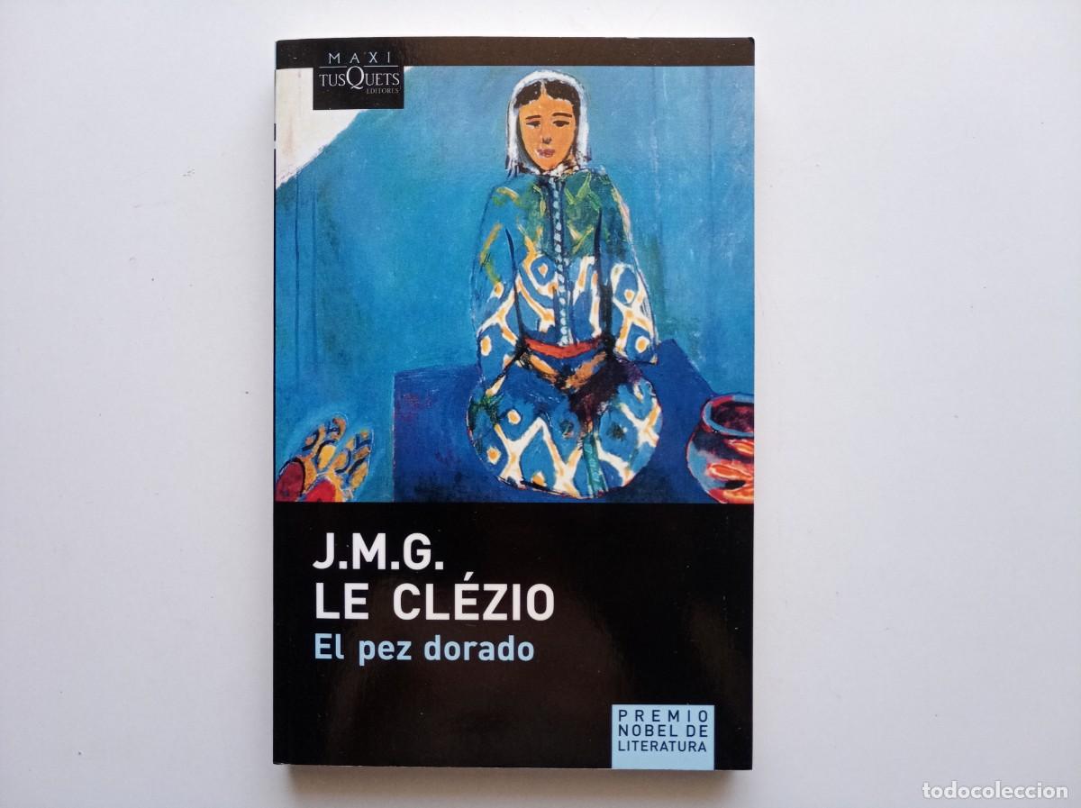 Libros de segunda mano: J. M. G. LE CL&Eacute;ZIO. EL PEZ DORADO. 2009. TUSQUETS.