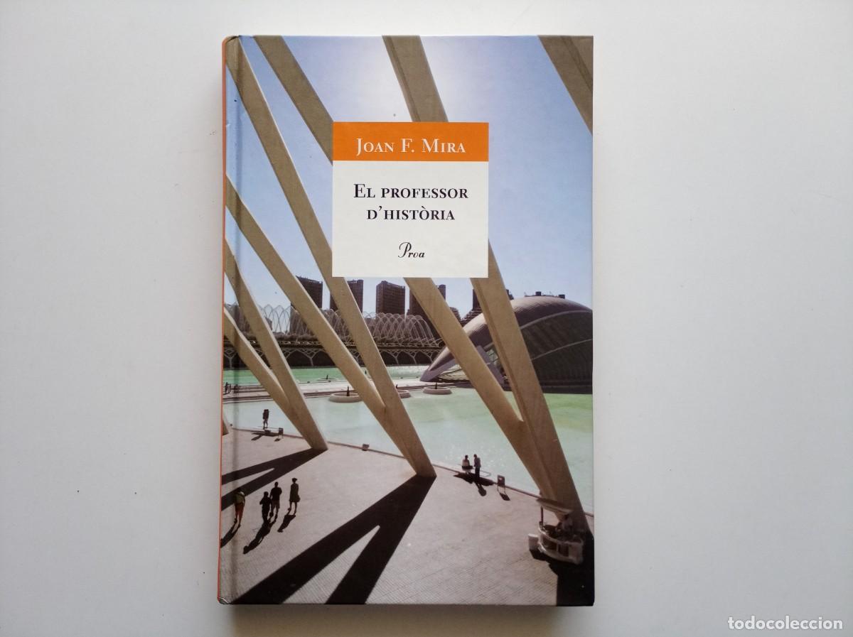 Libros de segunda mano: JOAN F. MIRA. EL PROFESSOR D &acute;HISTORIA. PROA. 2008.