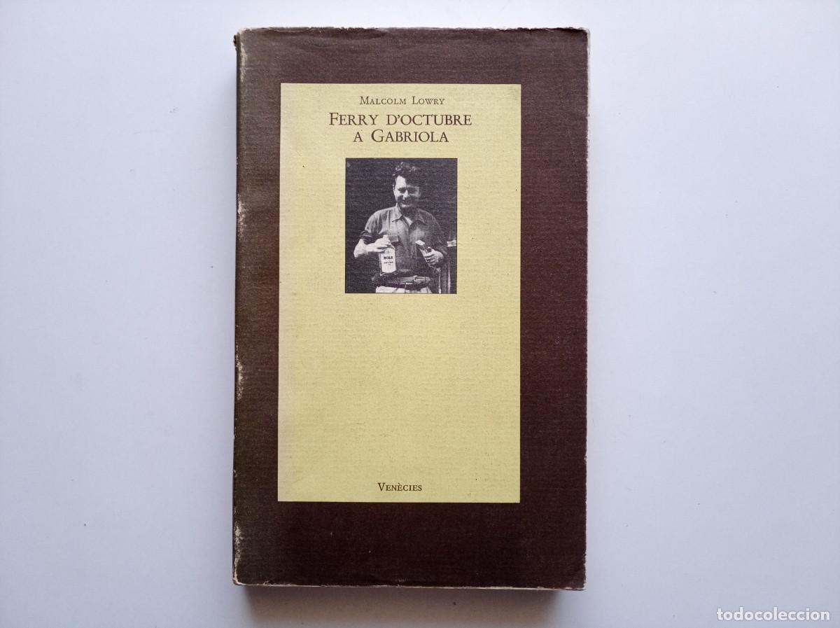 Libros de segunda mano: MALCOLM LOWRY. FERRY D &acute;OCTUBRE A GABRIOLA. EDICIONS LA MAGRANA 1987.