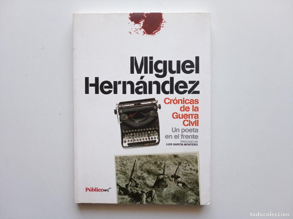 Libros de segunda mano: MIGUEL HERN&Aacute;NDEZ. CR&Oacute;NICAS DE LA GUERRA CIVIL. UN POETA EN EL FRENTE. EDITORIAL P&Uacute;BLICO 2009.