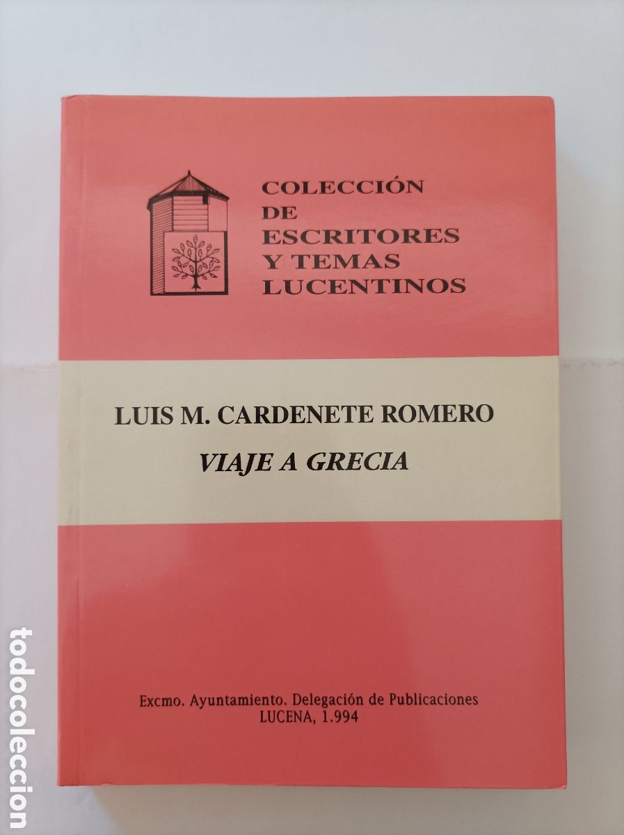 Libros de segunda mano: Viaje a Grecia / Luis M Cardenete Romero. Colecci&oacute;n de escritores y temas lucentinos. Lucena, 1994