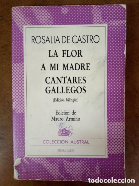 Libros de segunda mano: LA FLOR / A MI MADRE / CANTARES GALLEGOS (EDIDION BILINGUE DE MAURO ARMI&Ntilde;O) - COL. AUSTRAL - OFI15B