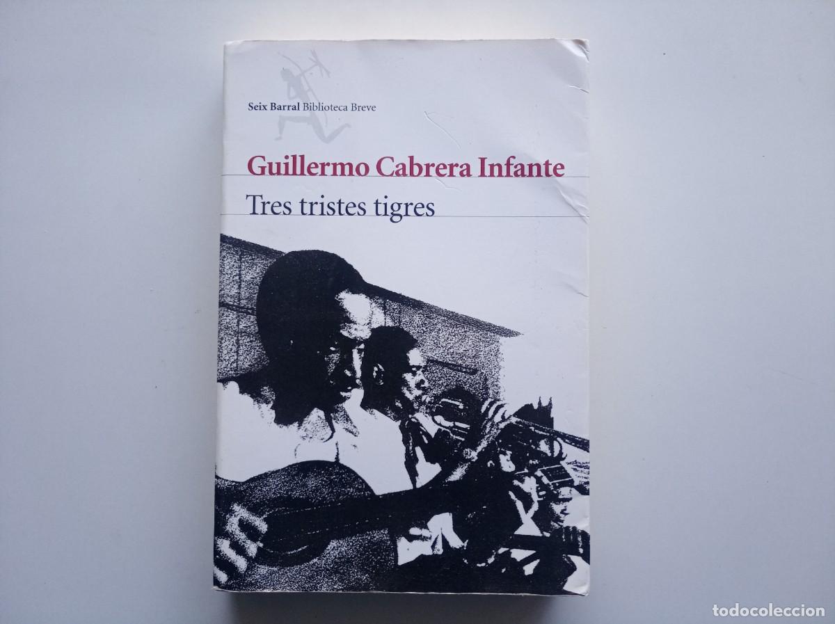 Libros de segunda mano: GUILLERMO CABRERA INFANTE. TRES TRISTES TIGRES. SEIX BARRAL. 2007.