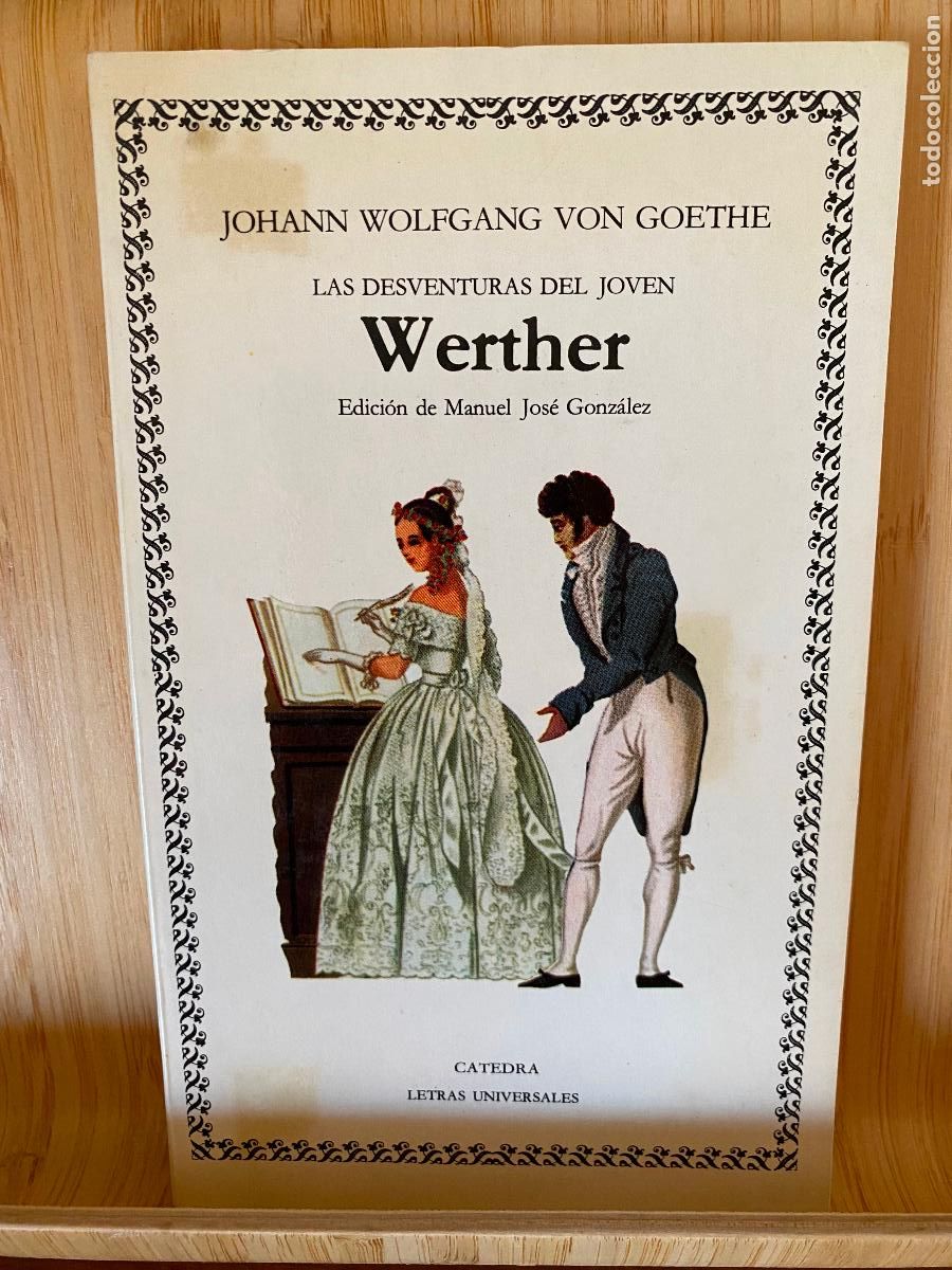 Libros de segunda mano: LAS DESVENTURAS DEL JOVEN WERTHER. JOHAN WOLFGANG VON GOETHE. ED C&Aacute;TEDRA. LETRAS UNIVERSALES N&ordm; 2