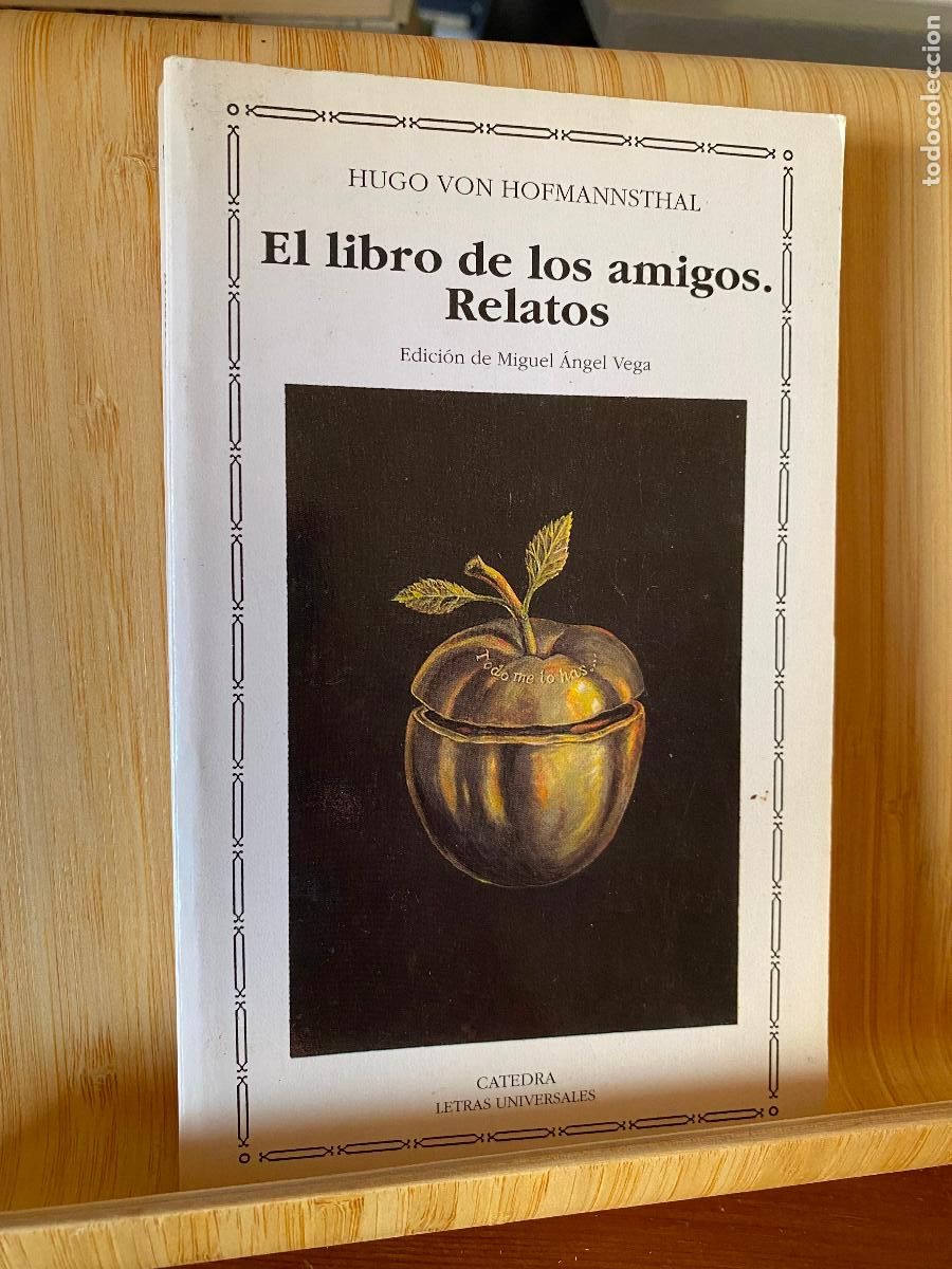 Libros de segunda mano: EL LIBRO DE LOS AMIGOS. RELATOS. HUGO VON HOFMANNSTHAL. EDITORIAL C&Aacute;TEDRA. LETRAS UNIVERSALES N&ordm; 154