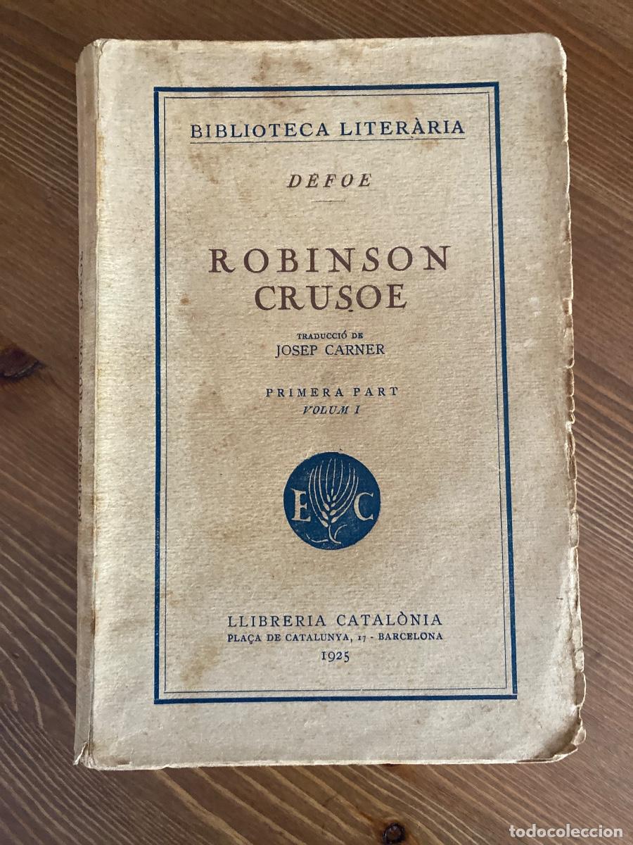 Libros de segunda mano: ROBINSON CRUSOE DEFOE JOSEP CARNER PRIMERA PART, VOLUM I LLIBRERIA CATAL&Ograve;NIA 1925