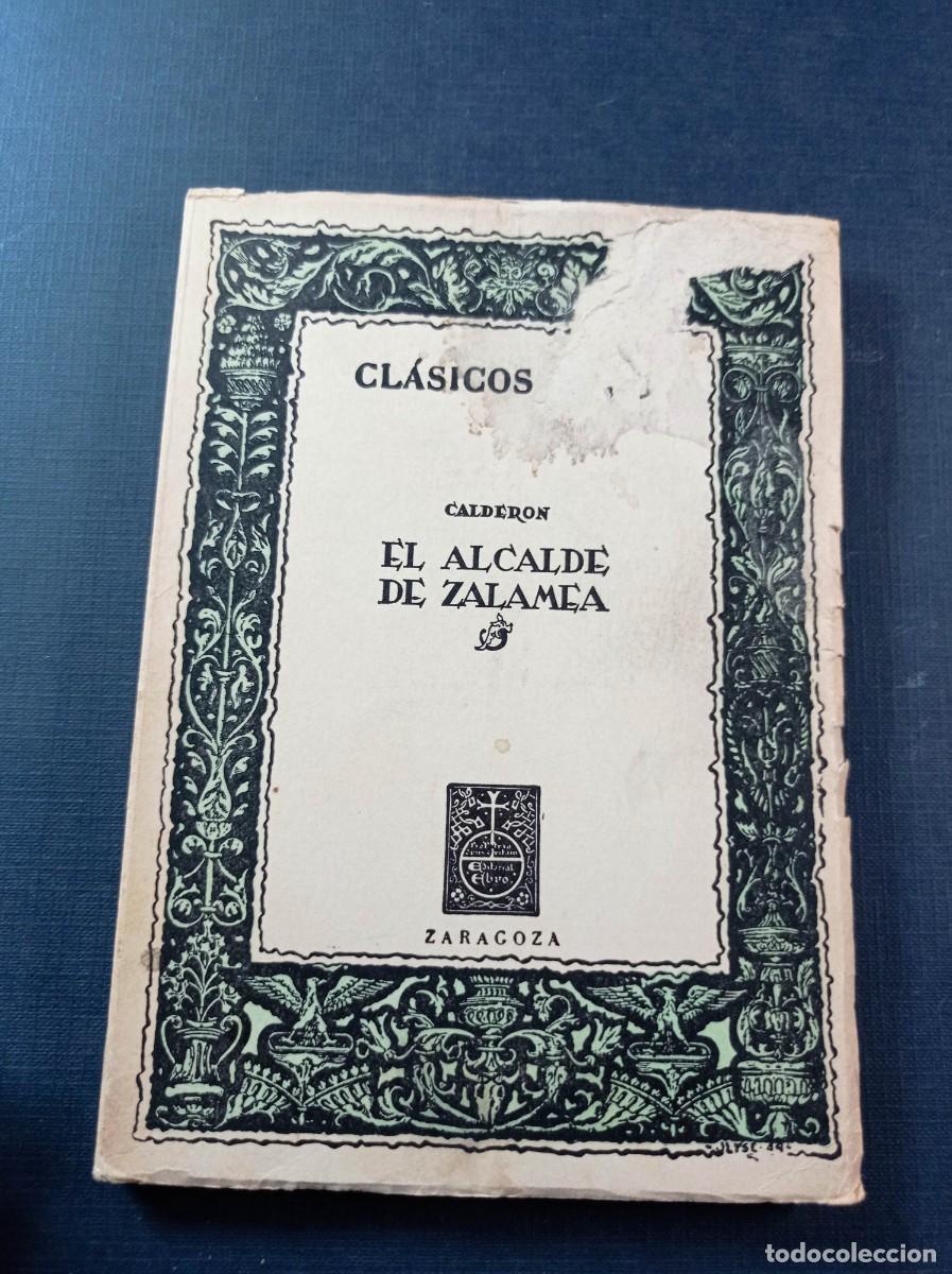 Libros de segunda mano: EL ALCALDE DE ZALAMEA. PEDRO CALDER&Oacute;N DE LA BARCA. CL&Aacute;SICOS EBRO N&ordm; 49, SERIE TEATRO XIV. 1965 +++