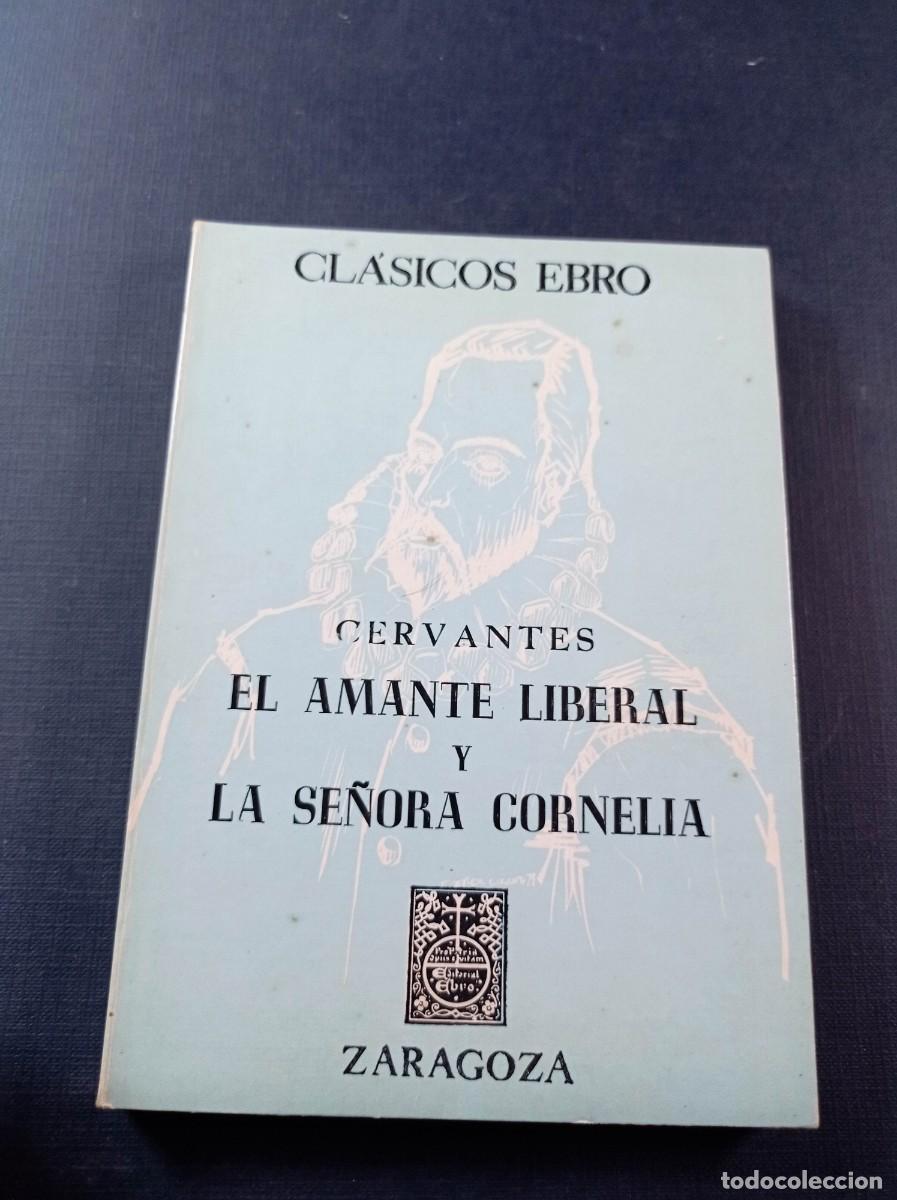 Libros de segunda mano: EL AMANTE LIBERAL. LA SE&Ntilde;ORA CORNELIA. CERVANTES. CL&Aacute;SICOS EBRO N&ordm; 138, SERIE PROSA XLI. 1978 +++
