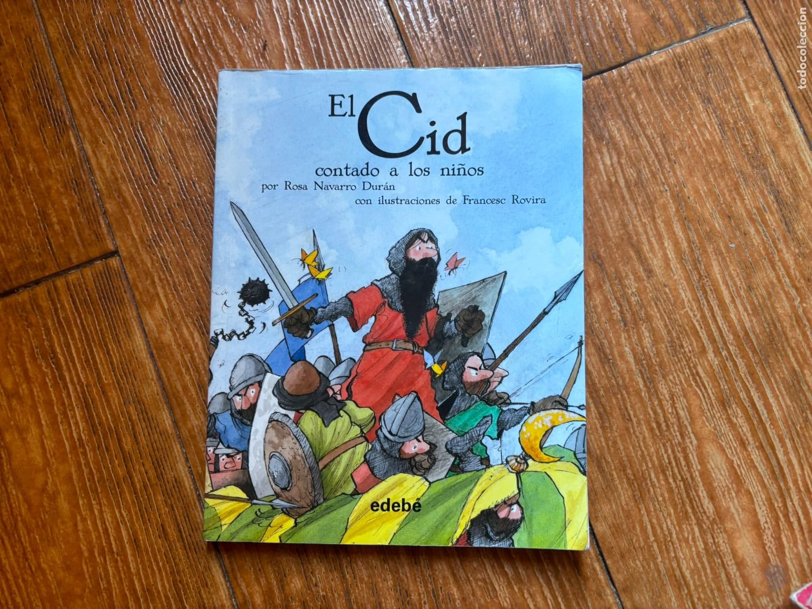 Libros de segunda mano: EL CID contado a los ni&ntilde;os por Rosa Navarro Dur&aacute;n ilustraciones de Francesc Rovira ED. edeb&eacute;