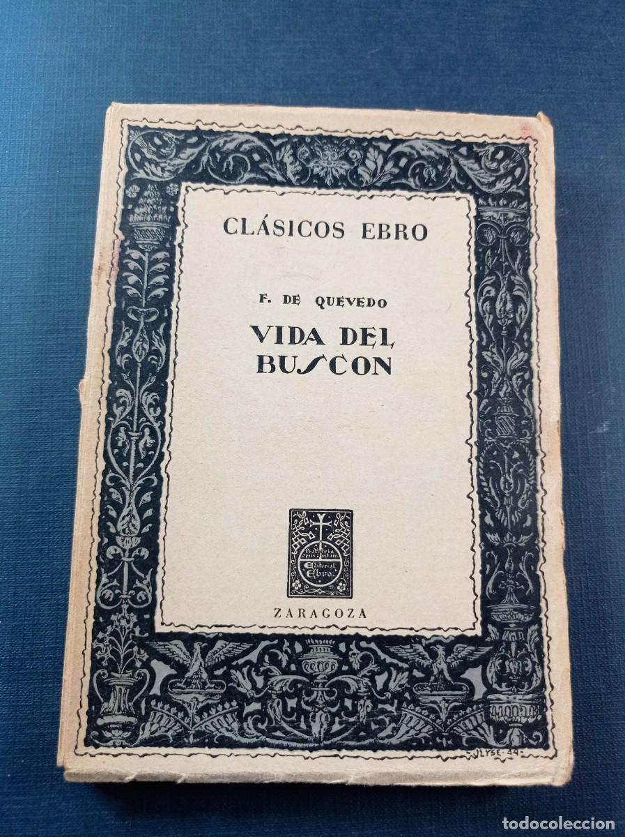 Libros de segunda mano: VIDA DEL BUSC&Oacute;N. FRANCISCO DE QUEVDO. CL&Aacute;SICOS EBRO N&ordm; 40, SERIE PROSA XV. 1952 +++