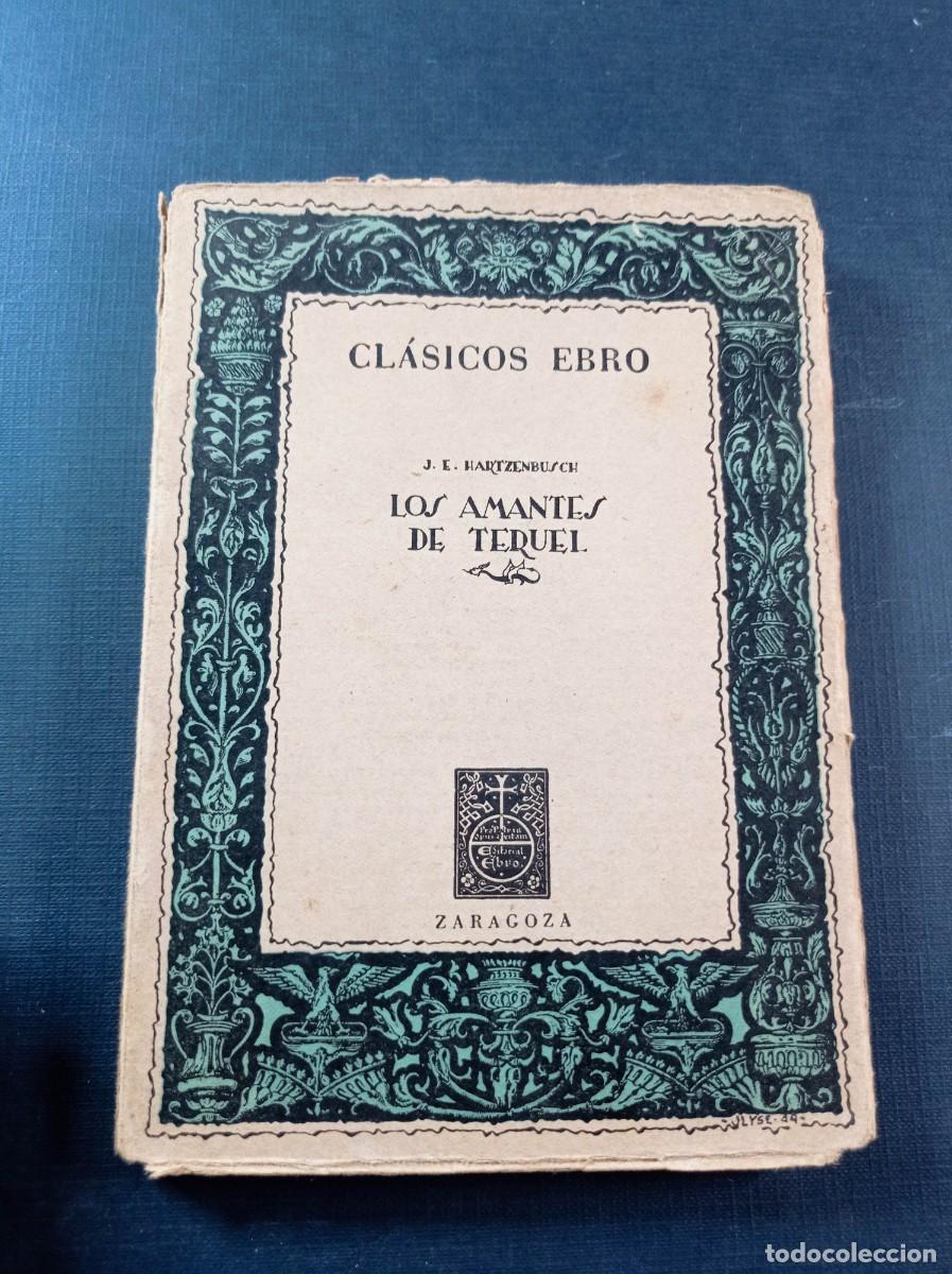 Libros de segunda mano: LOS AMANTES DE TERUEL. JUAN EUGENIO HARTZENBUSCH. CL&Aacute;SICOS EBRO N&ordm; 53, SERIE TEATRO XVI. 1951 +++