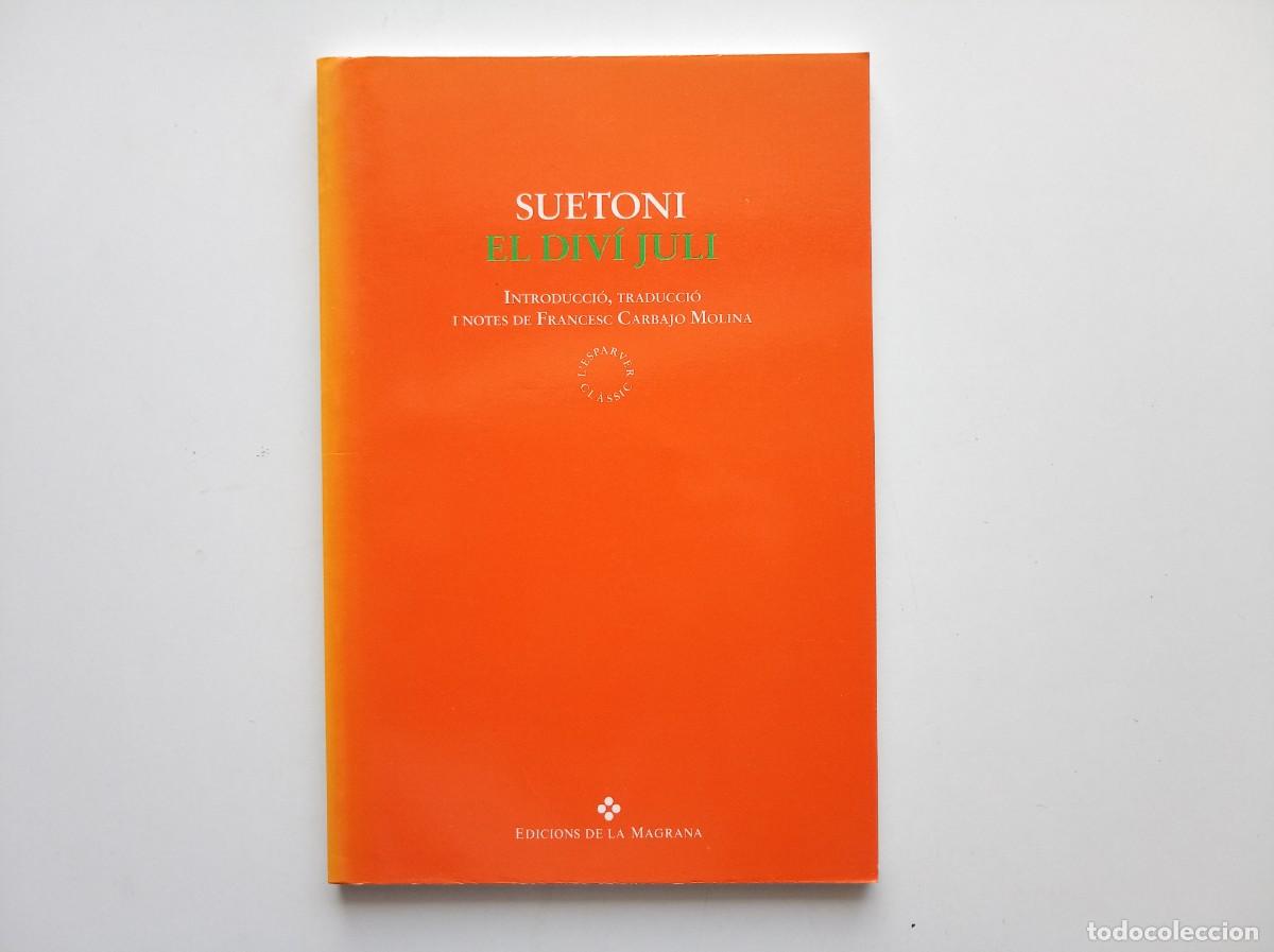 Libros de segunda mano: SUETONI. EL DIV&Iacute; JULI. EDICIONS LA MAGRANA. 1996.