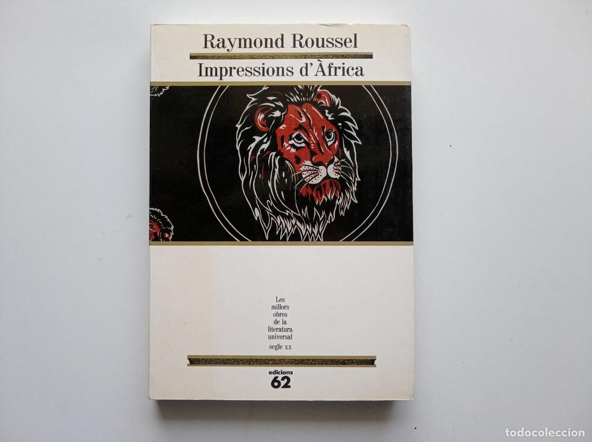 Libros de segunda mano: RAYMOND ROUSSEL. IMPRESSIONS D &acute;&Agrave;FRICA. EDICIONS 62. 1991.