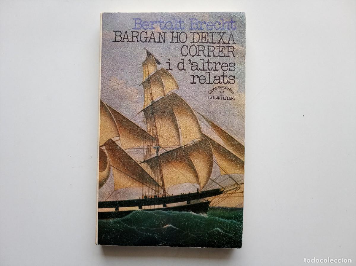 Libros de segunda mano: BERTOLT BRECHT. BARGAN HO DEIXA C&Oacute;RRER I D &acute;ALTRES RELATS. 1985. - Foto 1