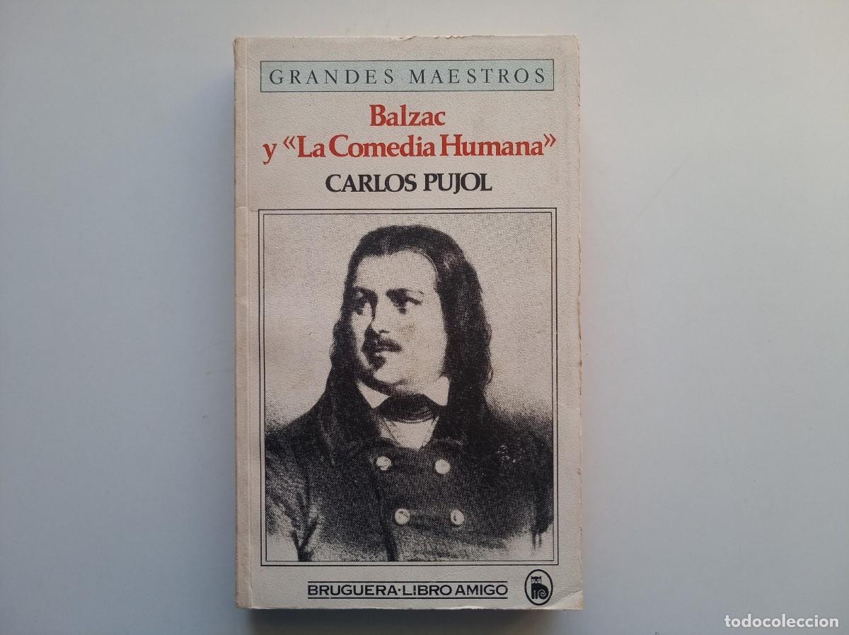 Libros de segunda mano: CARLOS PUJOL. BALZAC Y LA COMEDIA HUMANA. 1983.