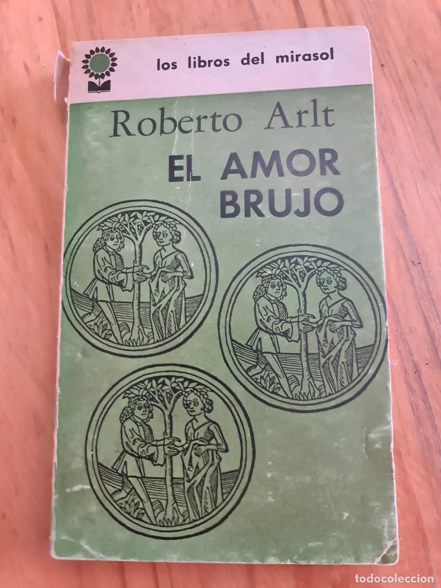 Libros de segunda mano: Roberto Arlt. El amor brujo. Primera edici&oacute;n Fabril de 1968. Buenos Aires.