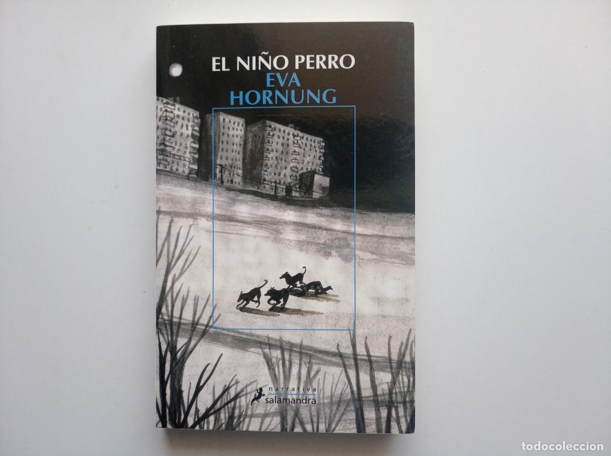 Libros de segunda mano: EVA HORNUNG. EL NI&Ntilde;O PERRO. NARRATIVA SALAMANDRA. 2010.