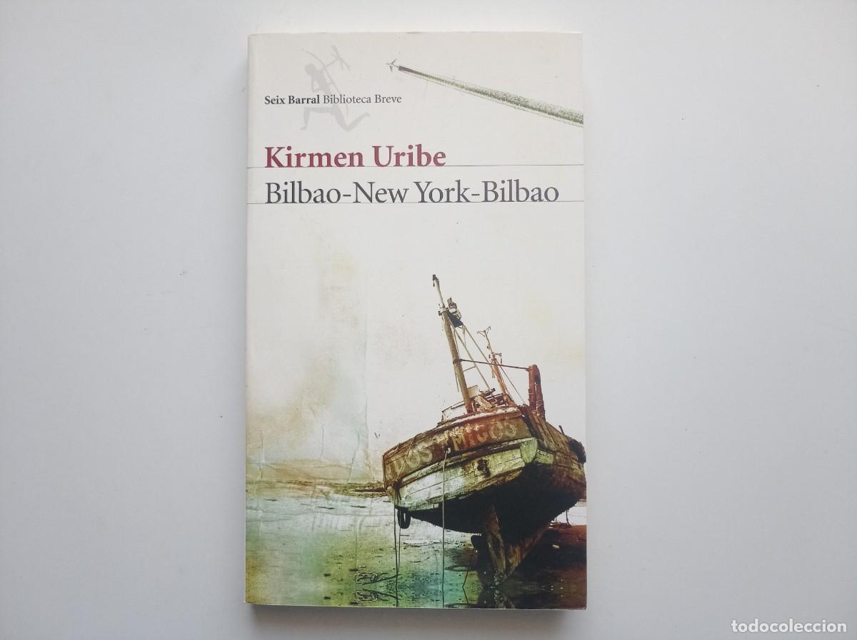 Libros de segunda mano: KIRMEN URIBE. BILBAO-NEW YORK-BILBAO. SEIX BARRAL. 2010.