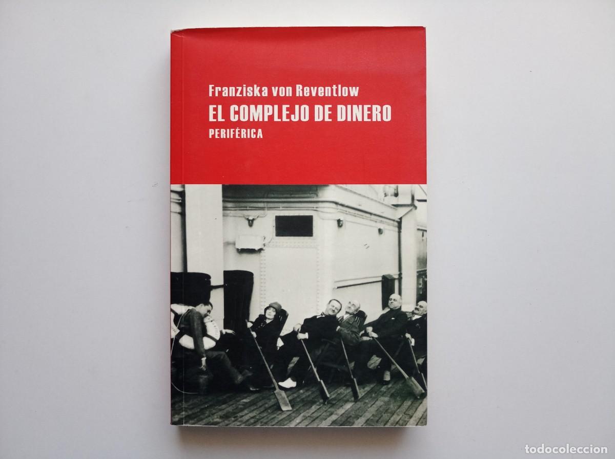 Libros de segunda mano: FRANZISKA VON REVENTLOW. EL COMPLEJO DE DINERO. PERIFERICA. 2010.