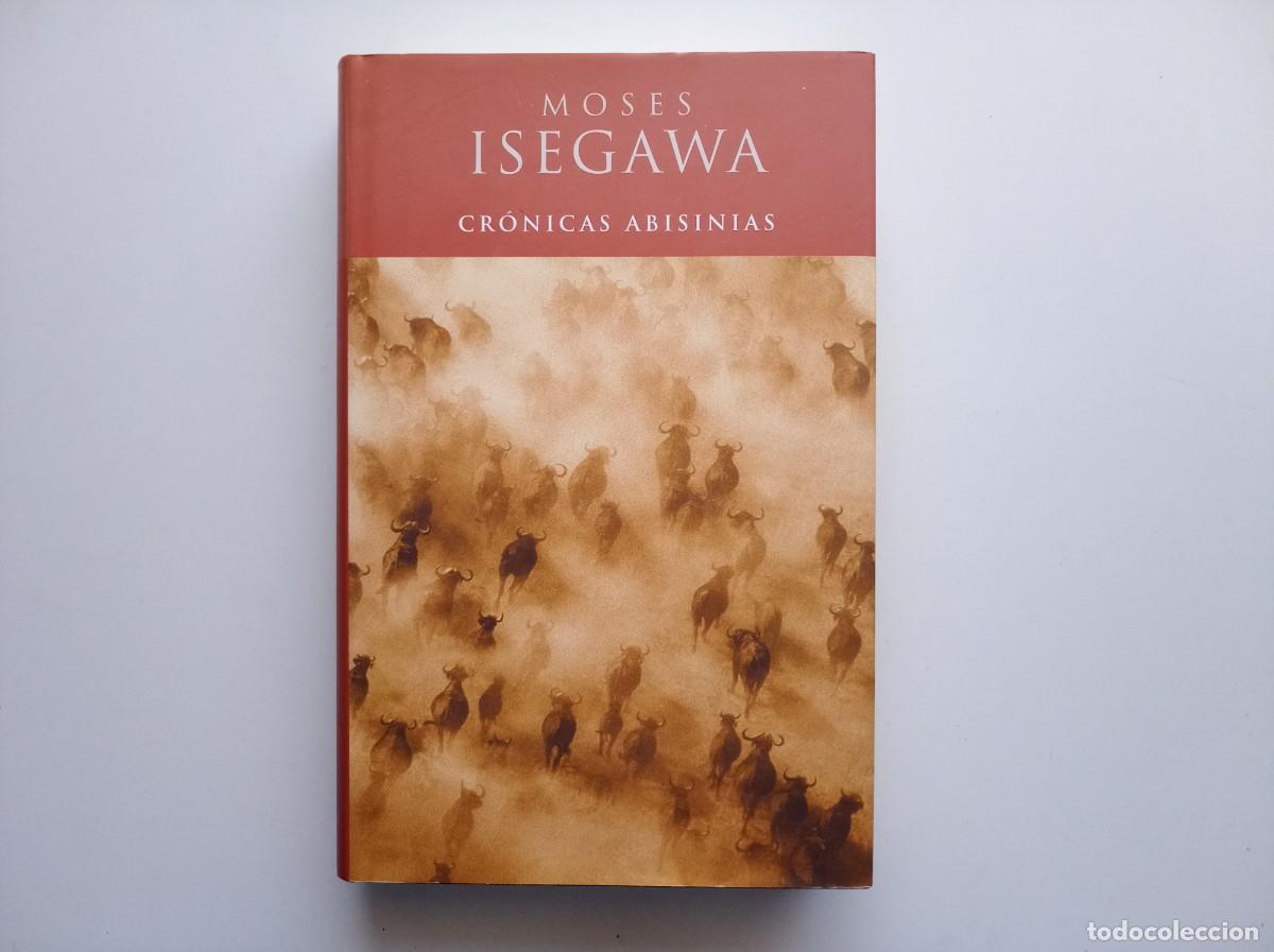 Libros de segunda mano: MOSES ISEGAWA. CR&Oacute;NICAS ABISINIAS. 2000. PRIMERA EDICI&Oacute;N.