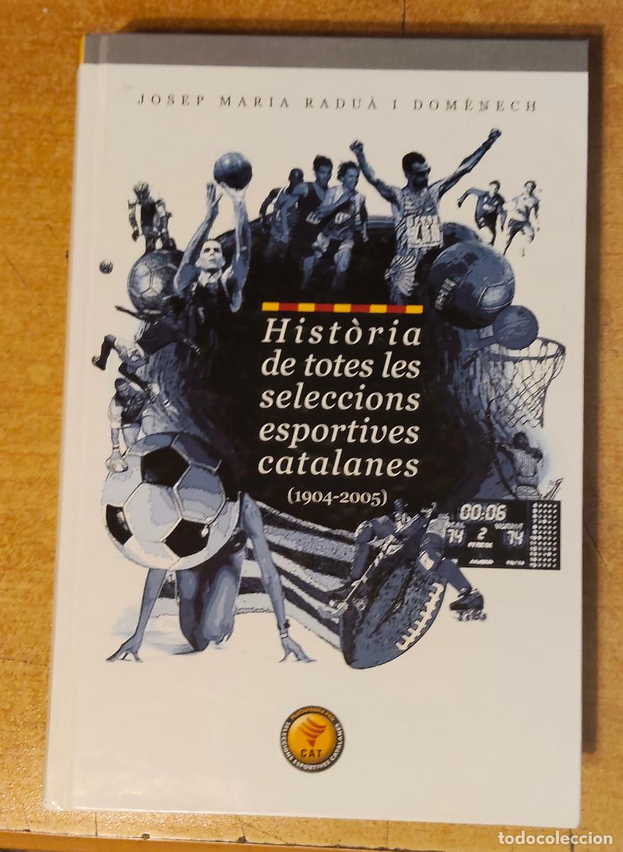Libros de segunda mano: HISTORIA DE TOTES LES SELECCIONS ESPORTIVES CATALANES. (1904-2005) - JOSEP MARIA RADU&Agrave; I DOM&Egrave;NEC.