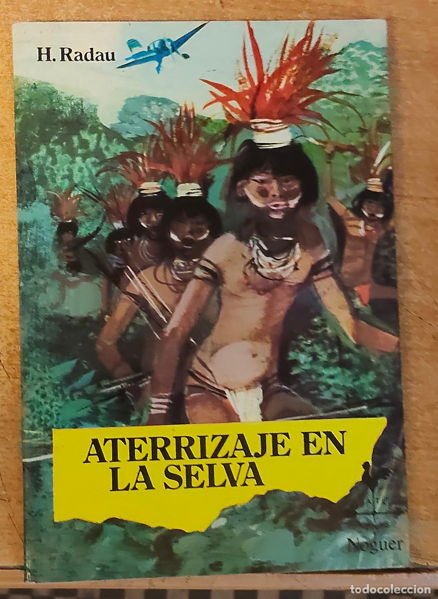 Libros de segunda mano: Aterrizaje en la Selva H. Radau Editorial Noguera 1970