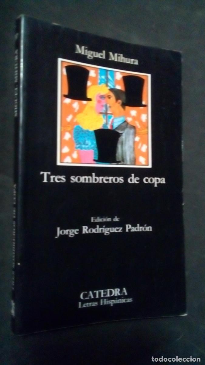 Libros de segunda mano: MIGUEL MIHURA. TRES SOMBREROS DE COPA. CATEDRA LETRAS HISPANICAS-COMO NUEVO