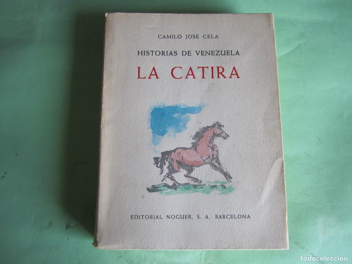 Libros de segunda mano: LA CATIRA -HISTORIAS DE VENEZUELA CAMILO JOSE CELA 1955 BARCELONA 1&ordf;EDICION