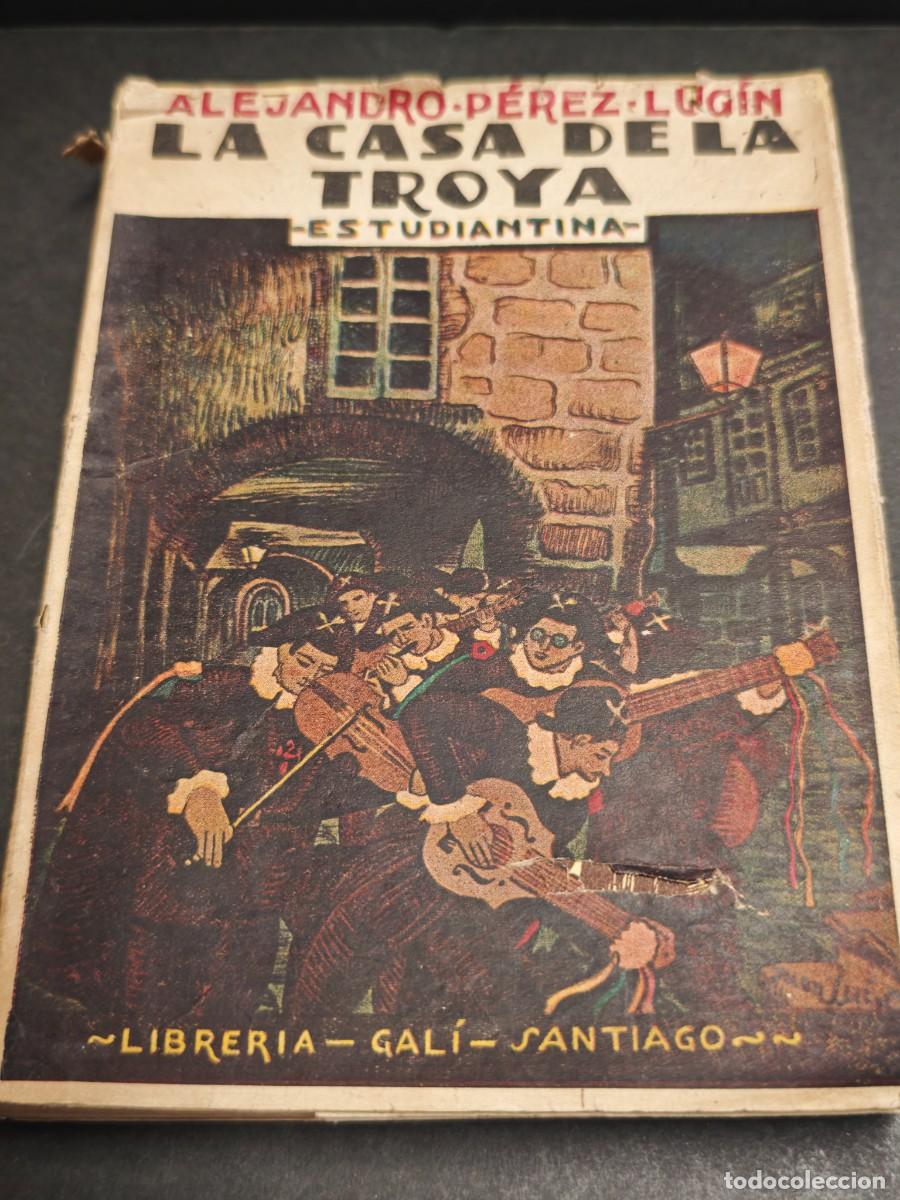 Libros de segunda mano: LA CASA DE LA TROYA ESTUDIANTINA - ALEJANDRO PEREZ LUGIN