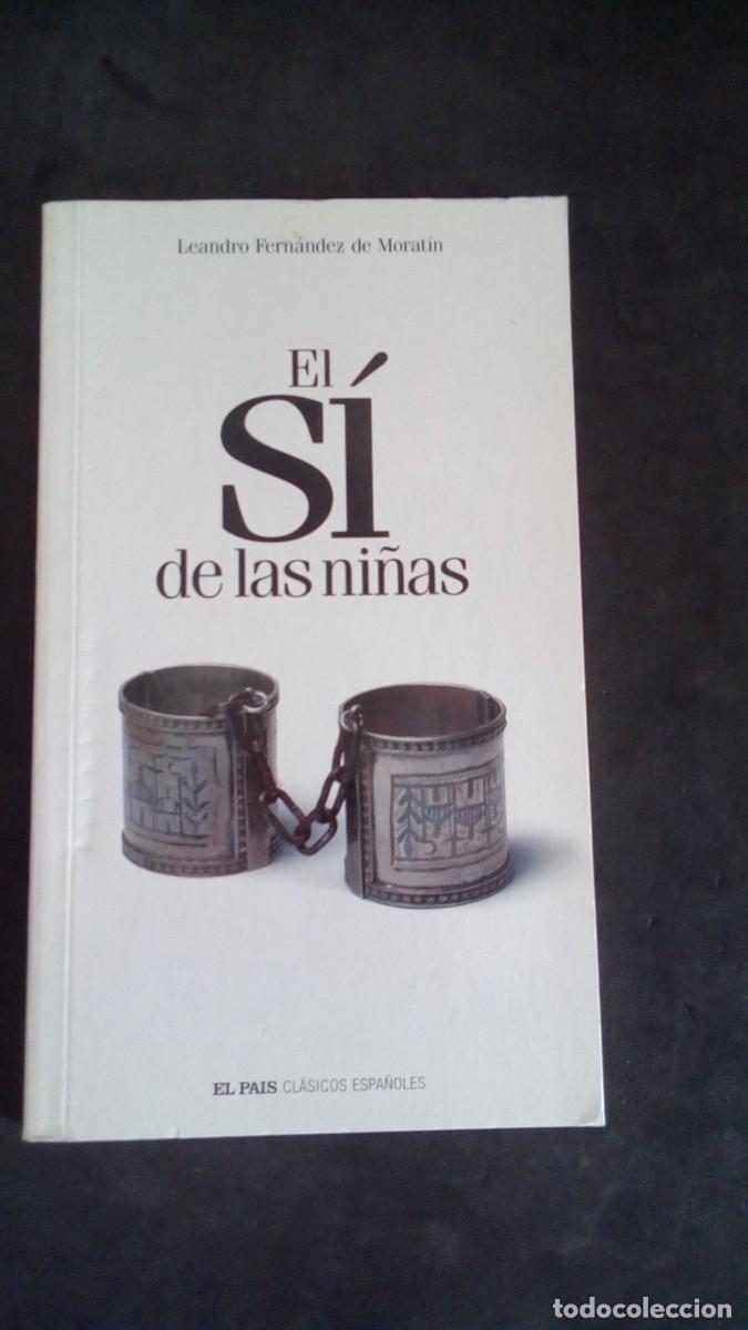 Libros de segunda mano: EL S&Iacute; DE LAS NI&Ntilde;AS, LEANDRO FERN&Aacute;NDEZ DE MORAT&Iacute;N, ED. EL PA&Iacute;S-LIBRO COMO NUEVO