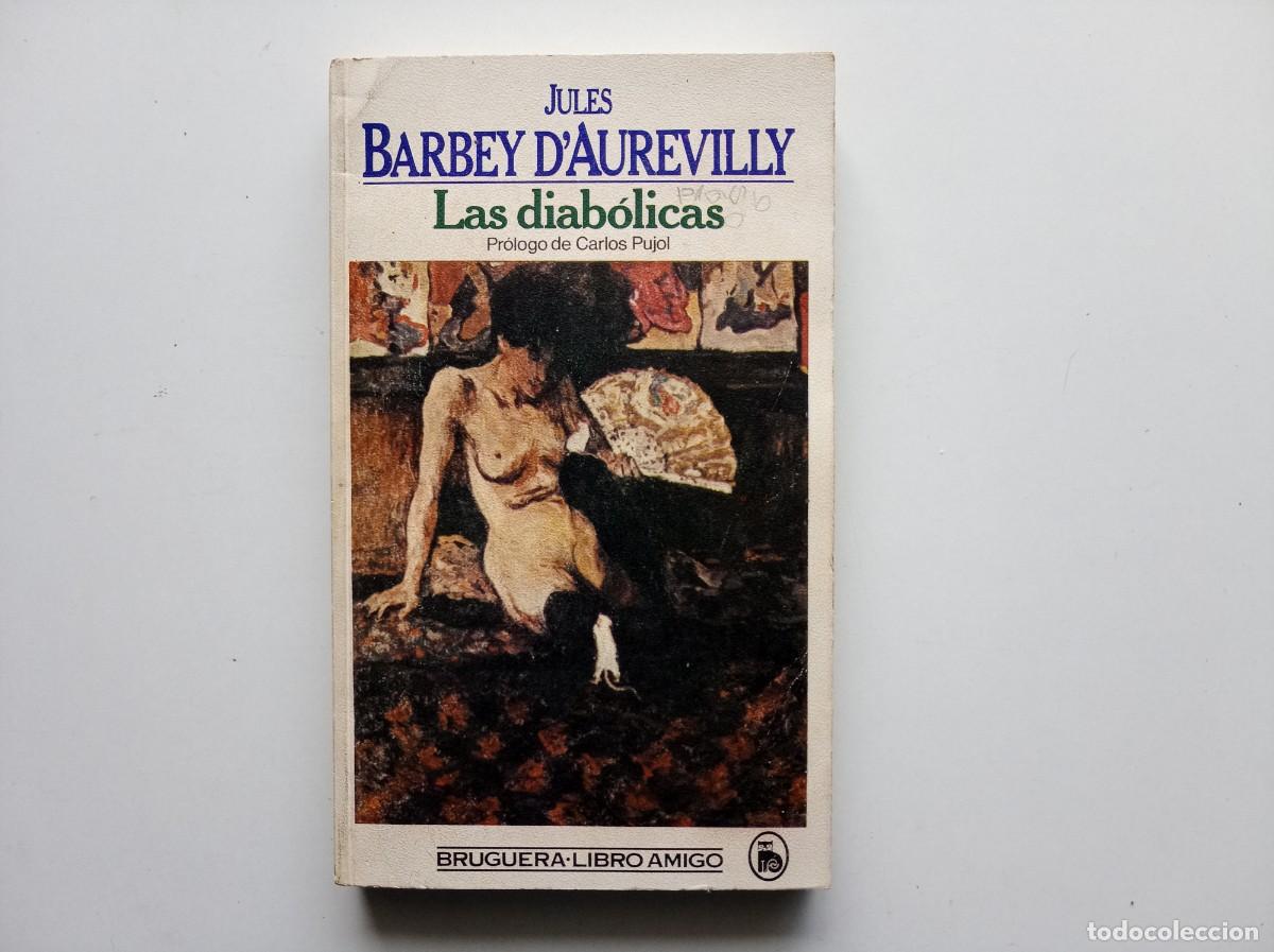 Libros de segunda mano: JULES BARBEY D &acute;AUREVILLY. LAS DIABOLICAS. 1984.