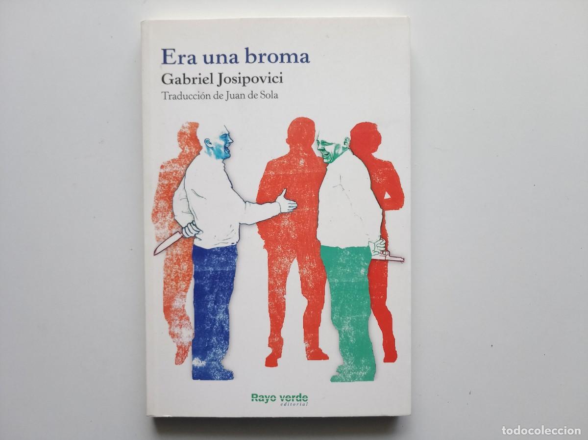 Libros de segunda mano: GABRIEL JOSIPOVICI. ERA UNA BROMA. RAYO VERDE EDITORIAL. 2013.