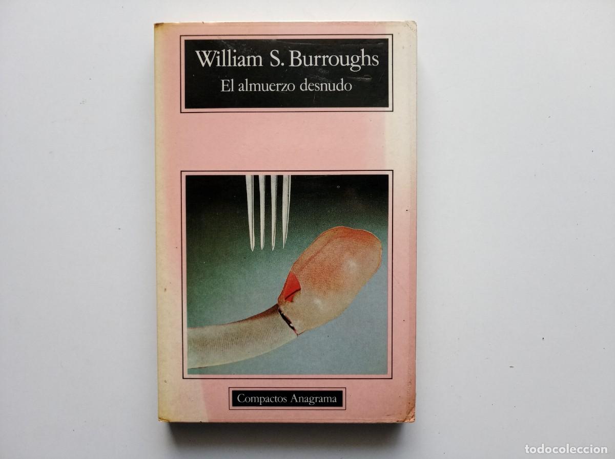 Libros de segunda mano: WILLIAM S. BURROUGHS. EL ALMUERZO DESNUDO. COMPACTOS ANAGRAMA. 1989.