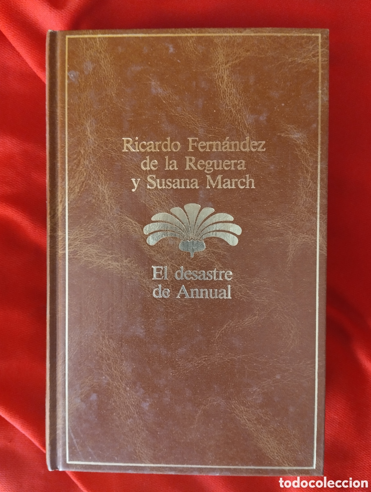 Libros de segunda mano: RICARDO FERN&Aacute;NDEZ DE LA REGUERA Y SUSANA MARCH. EL DESASTRE DE ANNUAL. PLANETA 1985