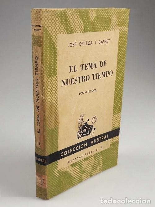 Libros de segunda mano: JOSE ORTEGA Y GASSET. EL TEMA DE NUESTRO TIEMPO. AUSTRAL. N&ordm; 11. ESPASA CALPE. A&Ntilde;O 1955.