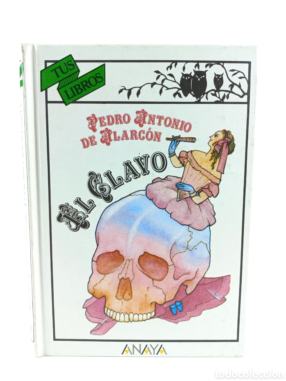Libros de segunda mano: El Clavo. Pedro Antonio de Alarc&oacute;n. Anaya, Colecci&oacute;n tus libros, 2000. Ilustrado.