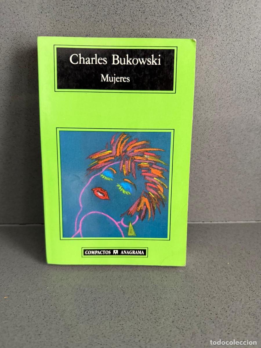 Libros de segunda mano: CHARLES BUKOWSKI - MUJERES ED. ANAGRAMA 2002 COLECCI&Oacute;N COMPACTOS - TRADUCCI&Oacute;N JORGE BERLANGA