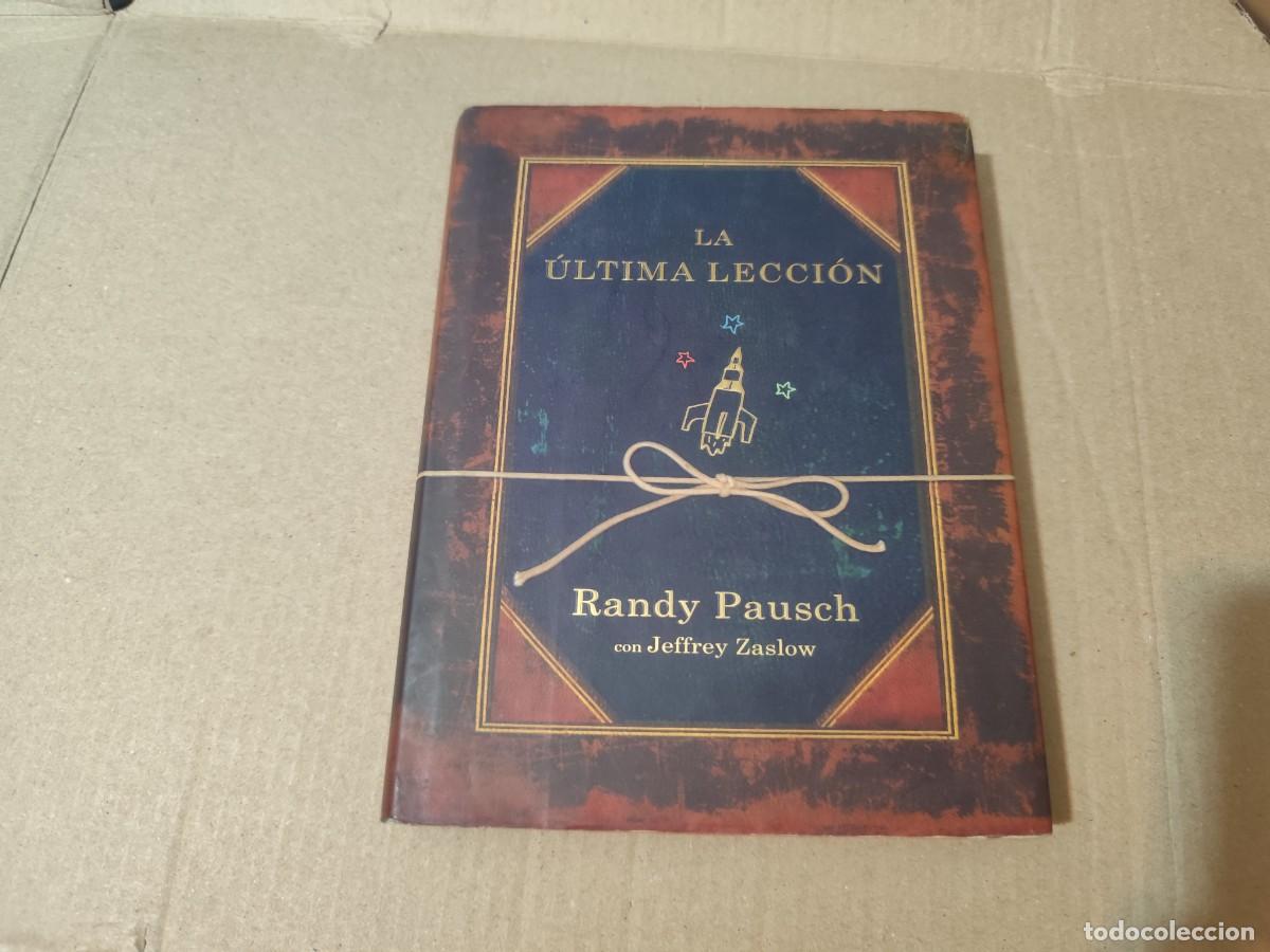 Libros de segunda mano: La &Uacute;ltima Lecci&oacute;n Randy Pausch Editorial Grijalbo 2008 Con Jefry Zaslow.