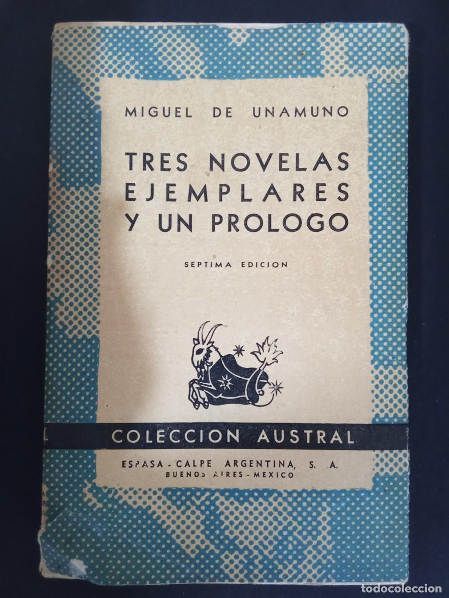 Libros de segunda mano: MIGUEL DE UNAMUNO.- Tres novelas de ejemplares y un pr&oacute;logo. Espasa Calpe; Colecci&oacute;n Austral (1950).