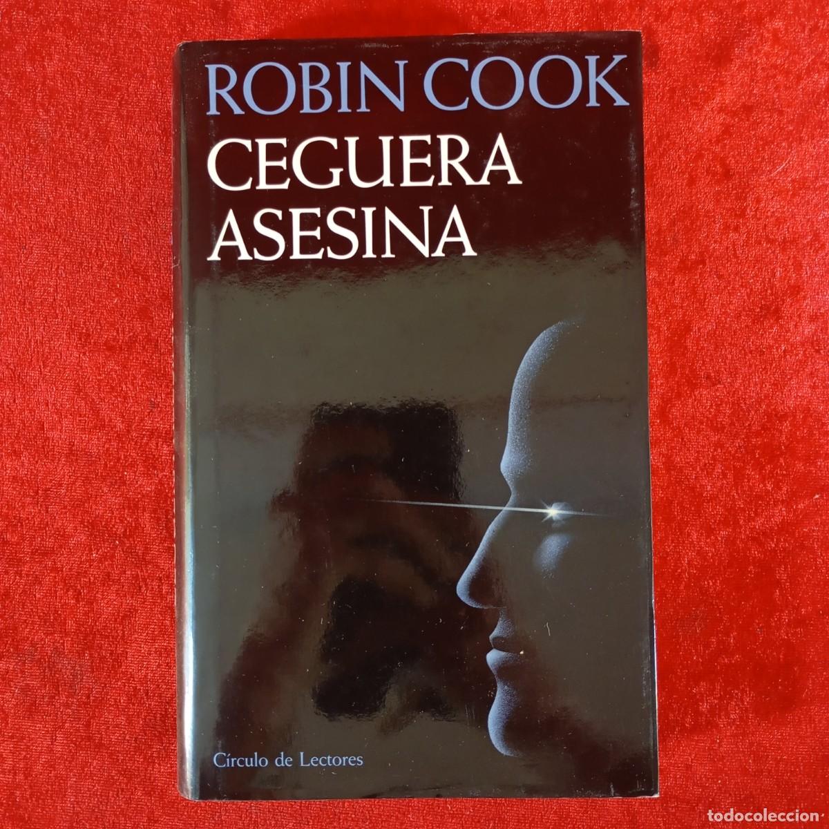 Libros de segunda mano: ROBIN COOK - CEGUERA ASESINA - C&Iacute;RCULO DE LECTORES / 947