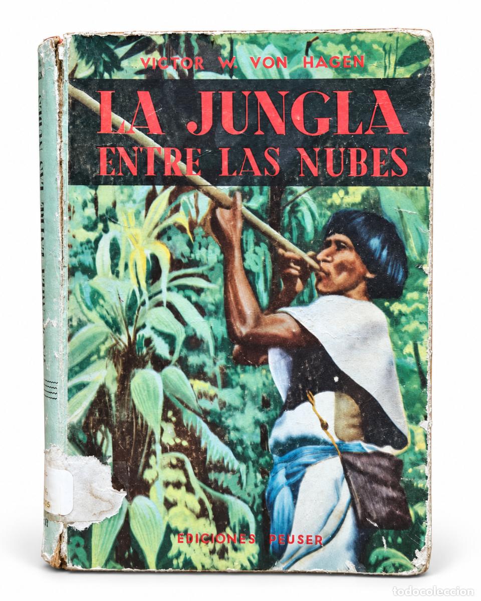 Libros de segunda mano: VICTOR W. VON HAGEN &ndash; LA JUNGLA ENTRE LAS NUBES &ndash; EDICIONES PEUSER