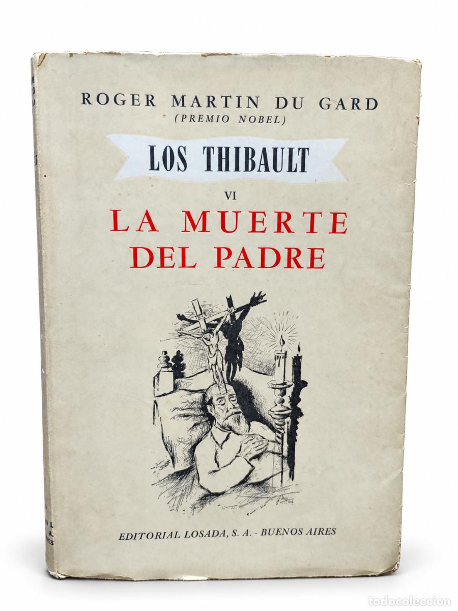 Libros de segunda mano: Roger Martin du Gard &ndash; Los Thibault. VI: La muerte del padre &ndash; Editorial Losada