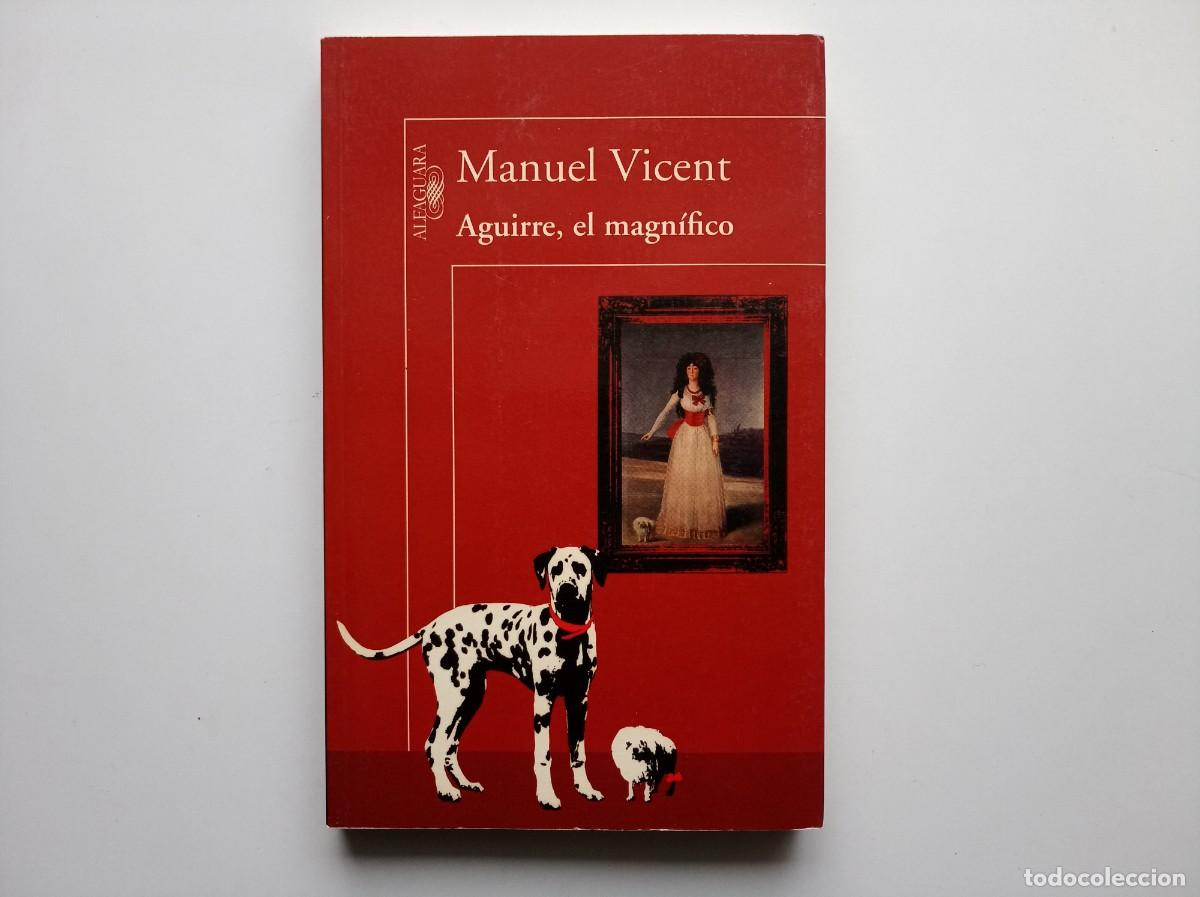 Libros de segunda mano: MANUEL VICENT. AGUIRRE, EL MAGNIFICO. EDITORIAL ALFAGUARA 2010.