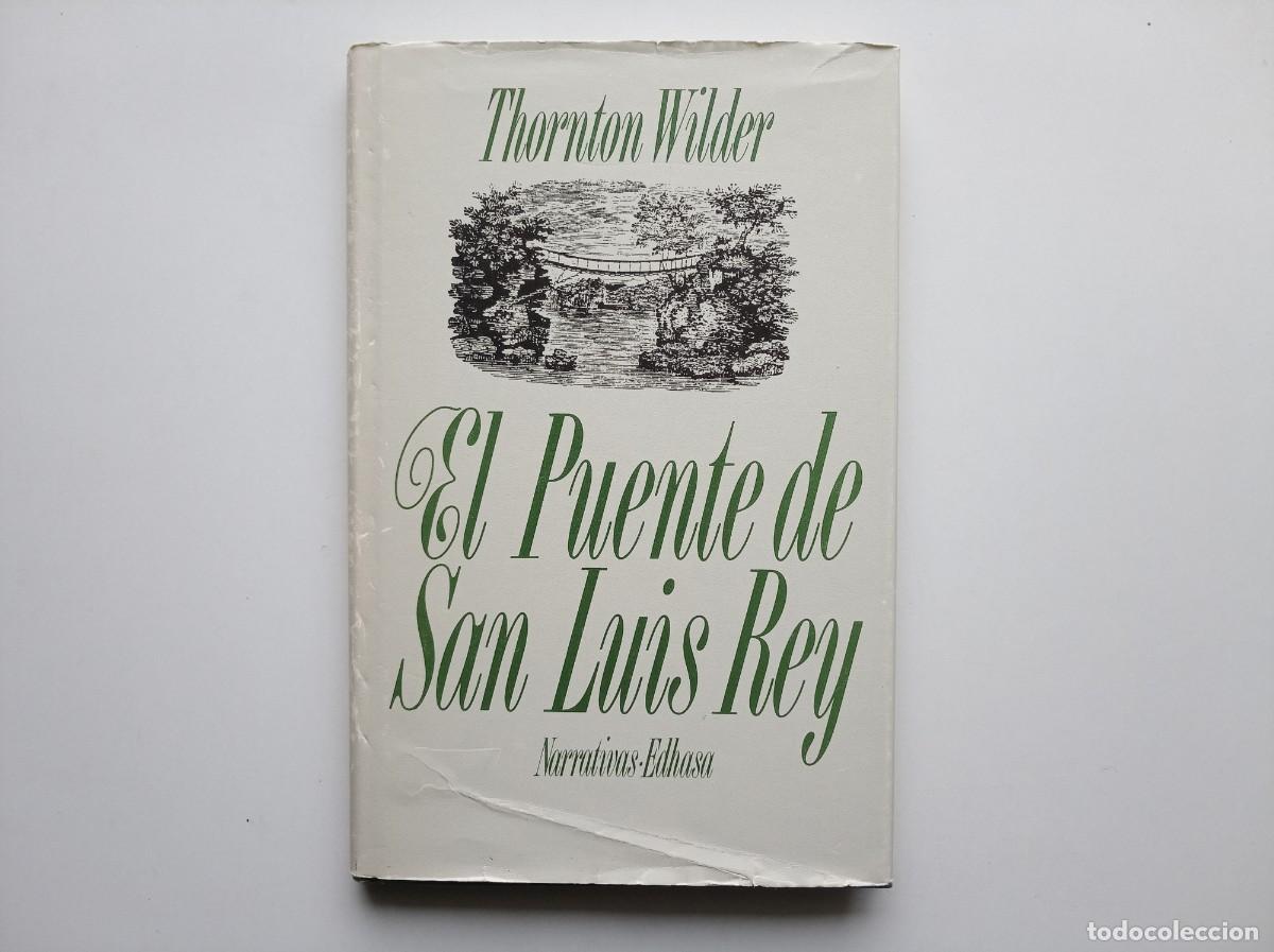 Libros de segunda mano: THORNTON WILDER. EL PUENTE DE SAN LUIS REY. NARRATIVAS EDHASA 1989.
