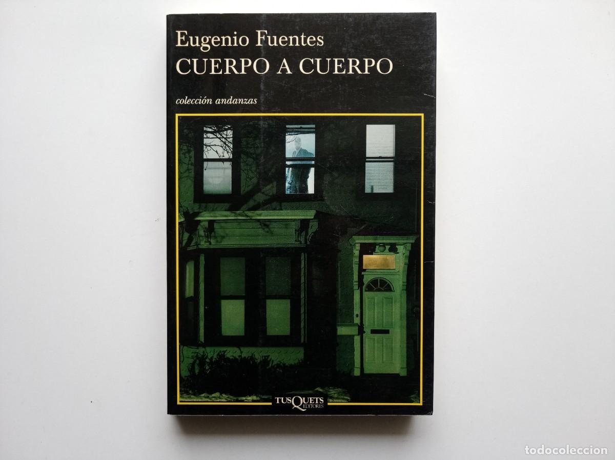 Libros de segunda mano: EUGENIO FUENTES. CUERPO A CUERPO. TUSQUETS COLECCI&Oacute;N ANDANZAS. 2007