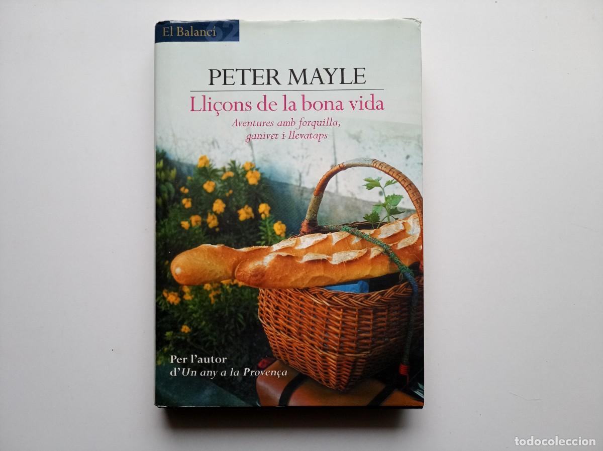 Libros de segunda mano: PETER MAYLE. LLI&Ccedil;ONS DE LA BONA VIDA. AVENTURES AMB FORQUILLA, GANIVET I LLEVATAPS. EL BALANC&Iacute; 2001