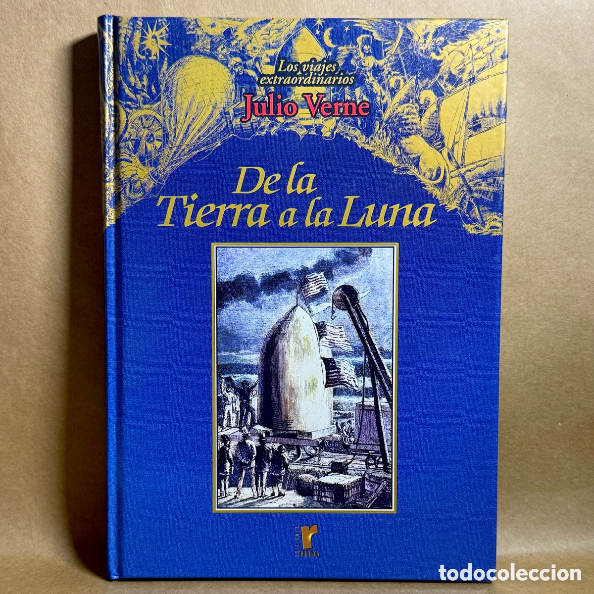 Libri di seconda mano: Julio Verne &ndash; De la Tierra a la Luna &ndash; Los Viajes Extraordinarios &ndash; Rueda 2001 &ndash; 1&ordf; Edici&oacute;n
