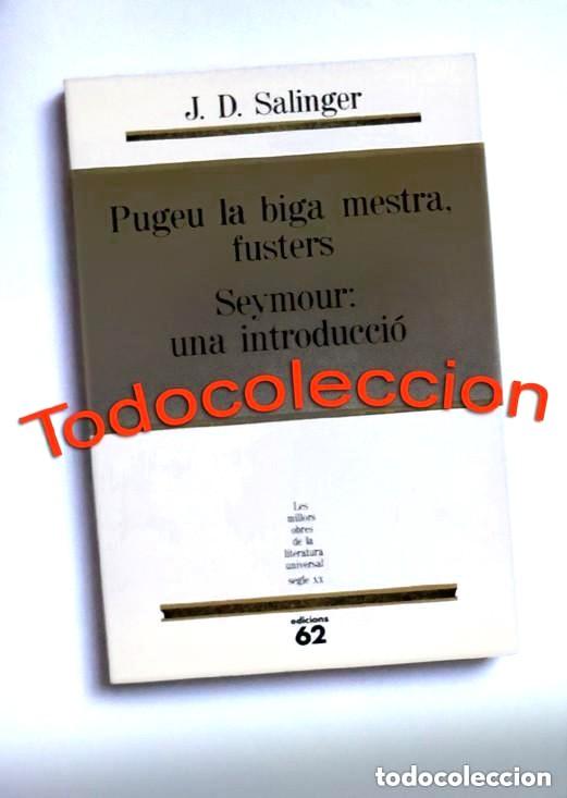 Libros de segunda mano: PUGEU LA BIGA MESTRA, FUSTERS // SEYMOUR: UNA INTRODUCCI&Oacute; - J. D. SALINGER